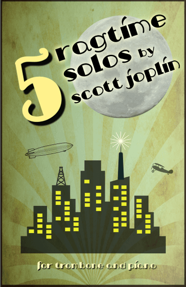 Five Ragtime Solos by Scott Joplin for Trombone and Piano (arr. David McKeown)