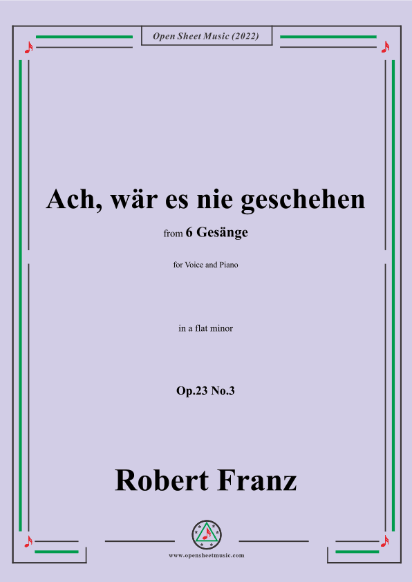 Franz-Ach,war es nie geschehen,in a flat minor,Op.23 No.3,for Voice and Piano (arr. OSM Press)