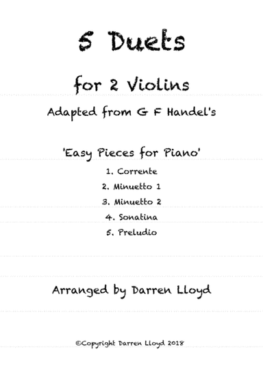 5 Duets for 2 Violins. Adapted from G F Handel's 'Easy Pieces for Piano' (arr. Darren Lloyd)