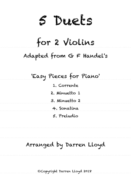 5 Duets for 2 Violins. Adapted from G F Handel's 'Easy Pieces for Piano' (arr. Darren Lloyd)