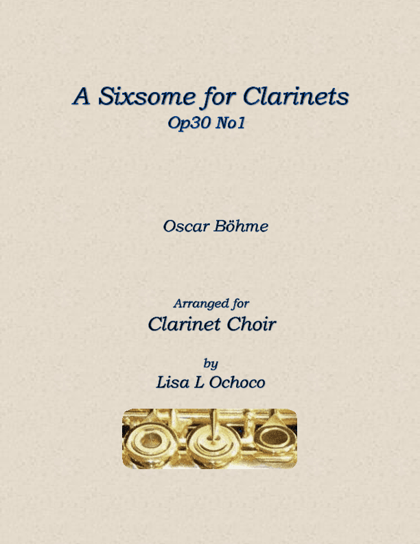 A Sixsome for Clarinets Op30 No1 for Clarinet Choir (arr. Lisa L Ochoco)