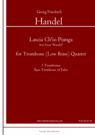 Handel: "Lascia Ch'io Pianga" from Rinald (Opera) for Trombone (Low Brass) Quartet (arr. Arkstar Brassmusic)