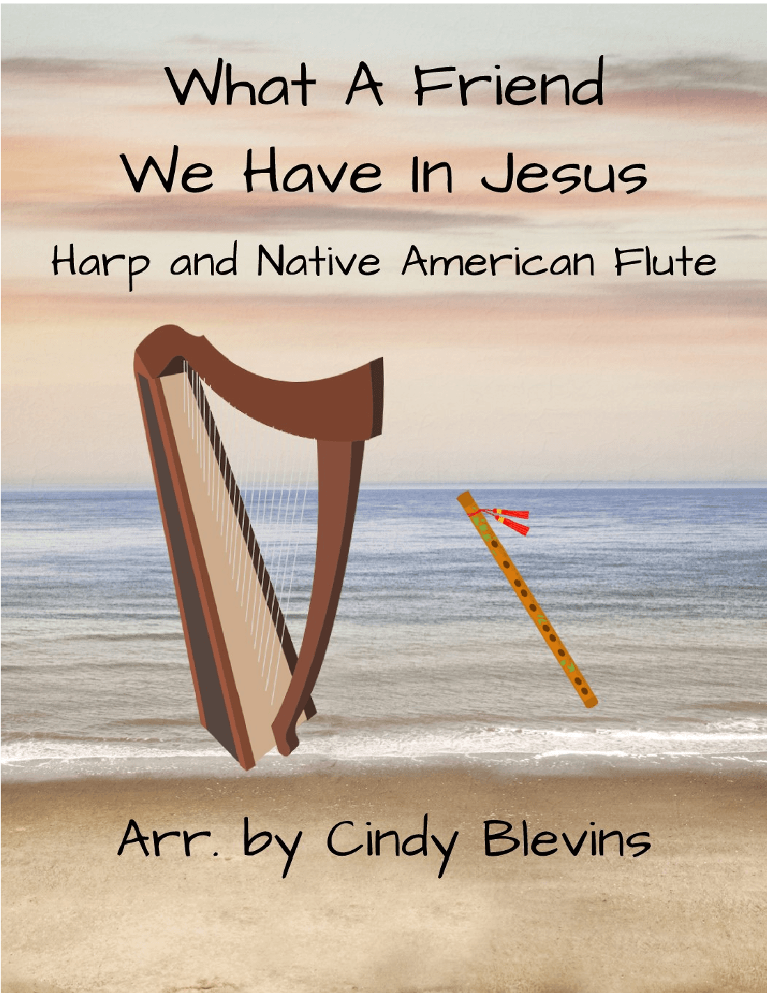What A Friend We Have In Jesus, for Harp and Native American Flute (arr. Cindy Blevins)