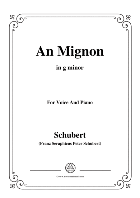 Schubert-An Mignon(To Mignon),Op.19 No.2,in g minor,for Voice&Piano (arr. MSM)