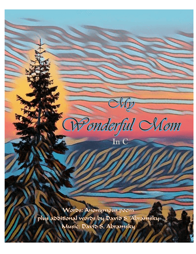 My Wonderful Mom (in C) ~ A sweet, song (piano+chords+vocal) for Mother's Day or any celebration! (arr. David S. Abramsky)