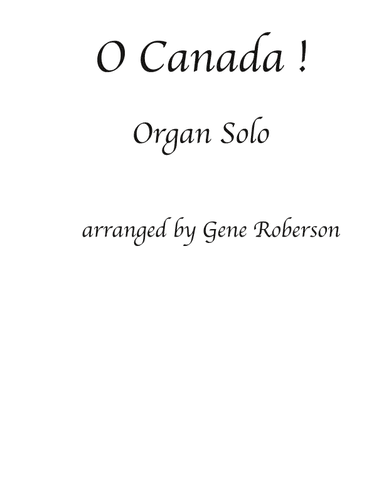 O Canada!  Organ solo (arr. Gene Roberson)