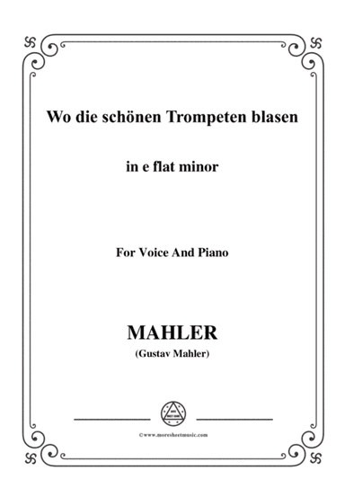 Mahler-Wo die schönen Trompeten blasen in e flat minor,for Voice and Piano (arr. MSM)