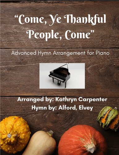 Come, Ye Thankful People, Come (Piano Arrangement) (arr. Kathryn Carpenter)
