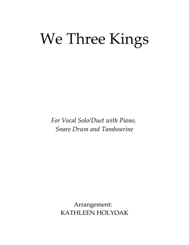 We Three Kings - Solo/Duet with Piano, Snare Drum, Tambourine & Triangle - Arr. by KATHLEEN HOLYOAK (arr. Kathleen Holyoak)