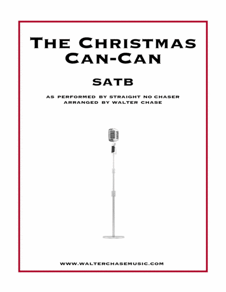 The Christmas Can-Can (as performed by Straight No Chaser) - SATB (arr. Walter Chase)