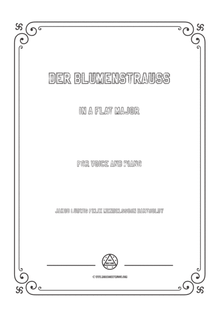 Mendelssohn-Der Blumenstrauss in A flat Major,for Voice and Piano (arr. MSM)