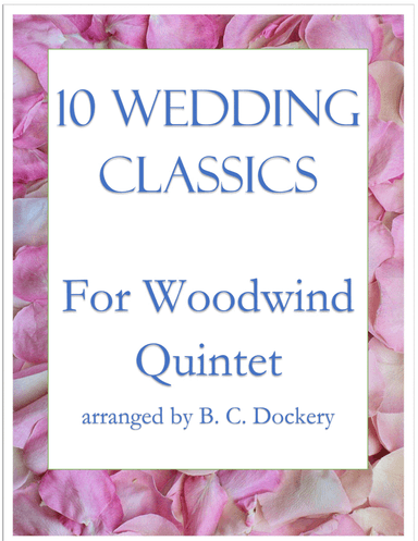 10 Wedding Classics for Woodwind Quintet (arr. B. C. Dockery)