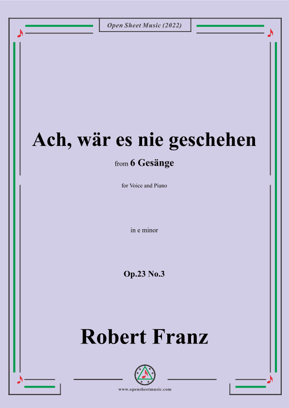 Franz-Ach,war es nie geschehen,in e minor,Op.23 No.3,for Voice and Piano (arr. OSM Press)