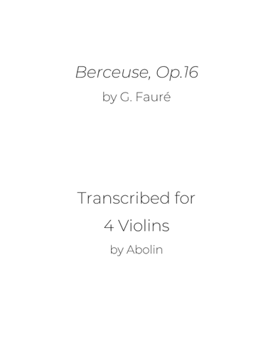 Fauré: Berceuse Op.16 - arr. for Violin Quartet (arr. Abolin)