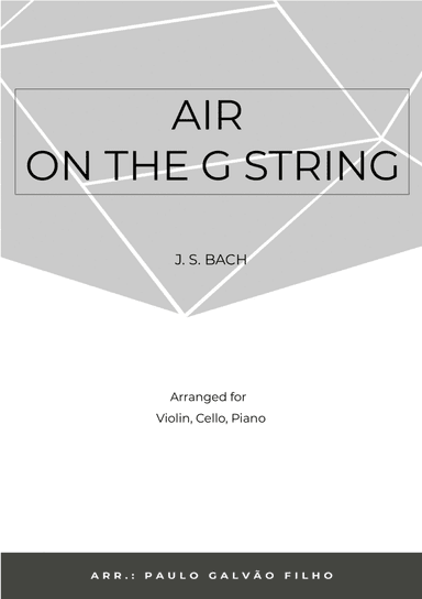 AIR ON THE G STRING - STRING PIANO TRIO (VIOLIN, CELLO & PIANO) (arr. Paulo Galvão Filho)