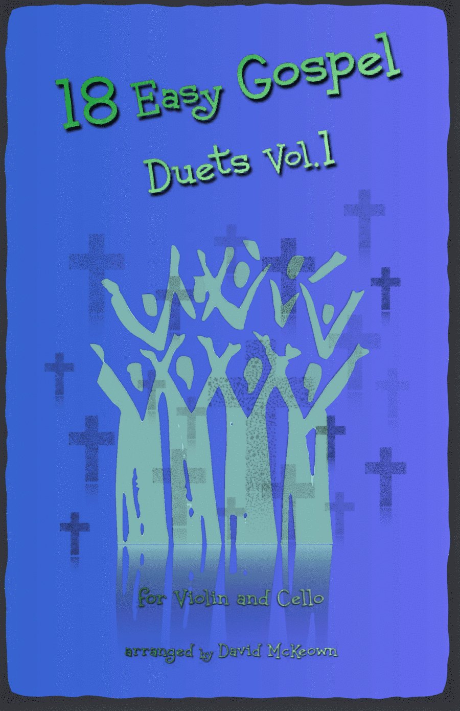 18 Easy Gospel Duets Vol.1 for Violin and Cello (arr. David McKeown)