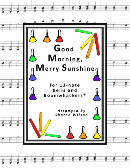 Good Morning, Merry Sunshine (for 13-note Bells and Boomwhackers with Black and White Notes) (arr. Sharon Wilson)