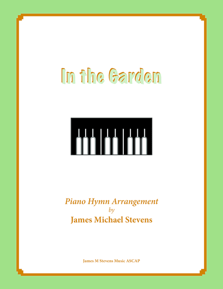 In the Garden (Piano Hymn Arrangement) (arr. James Michael Stevens)
