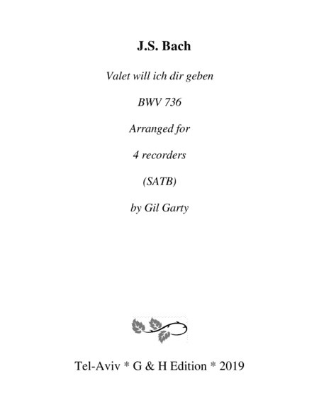 Valet will ich dir geben, BWV 736 (arrangement for 4 recorders) (arr. Gil Garty)