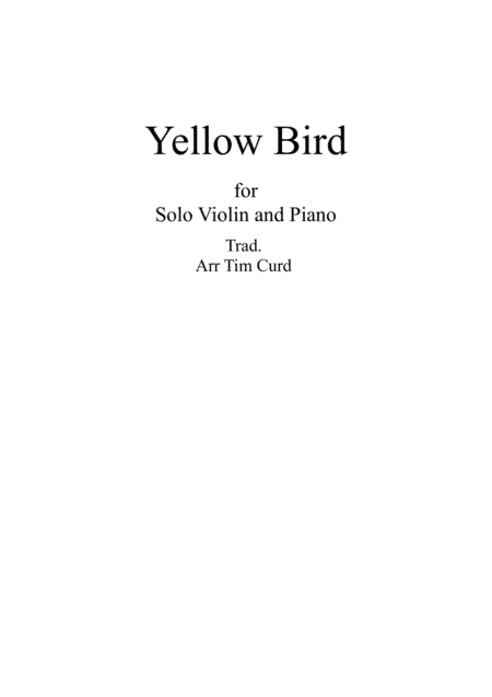 Yellow Bird. For Solo Violin and Piano (arr. Tim Curd)