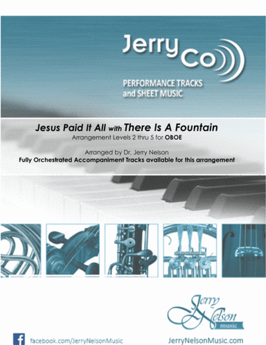 Jesus Paid It All with There Is A Fountain  (Arrangements Level 2-4 for OBOE + Written Acc) Hymn (arr. Dr Jerry Nelson)