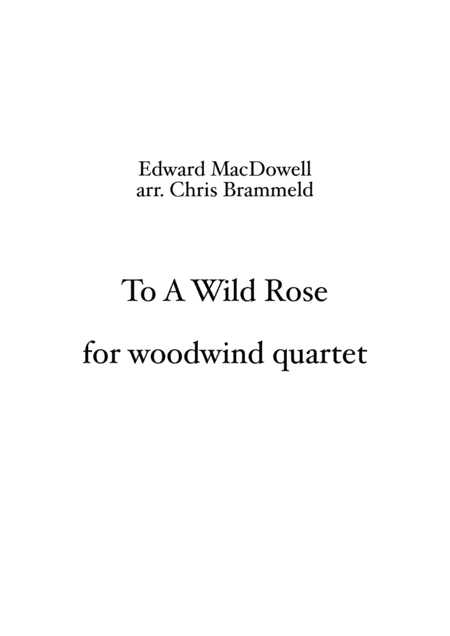 To A Wild Rose (woodwind quartet) (arr. Christopher Brammeld)