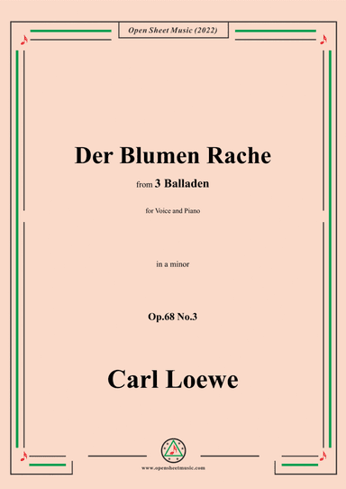 Loewe-Der Blumen Rache,in a minor,Op.68 No.3,from 3 Balladen,for Voice and Piano (arr. Open Cloud)