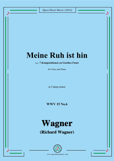R. Wagner-Meine Ruh ist hin,WWV 15 No.6,from 7 Kompositionen zu Goethes Faust,in f sharp minor (arr. OSM Press)