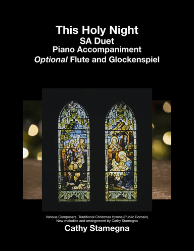 This Holy Night (SA Duet), Piano Accompaniment, Optional Flute and Glockenspiel (arr. Cathy Stamegna)
