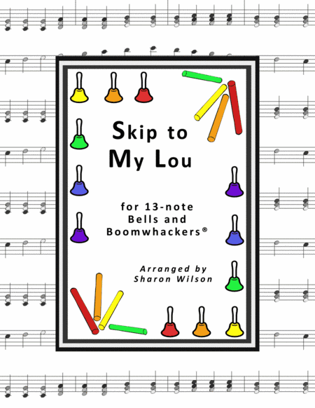 Skip to My Lou (for 13-note Bells and Boomwhackers with Black and White Notes) (arr. Sharon Wilson)
