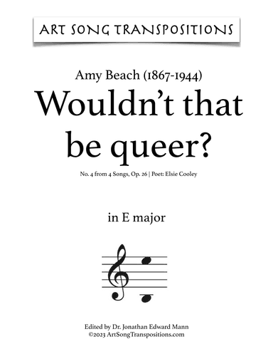 BEACH: Wouldn't that be queer? Op. 26 no. 4 (transposed to E major and E-flat major) (arr. ArtSongTranspositions.com)