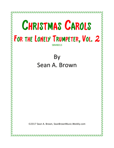 Christmas Carols for the Lonely Trumpeter, Vol. 2 (arr. Sean A. Brown)