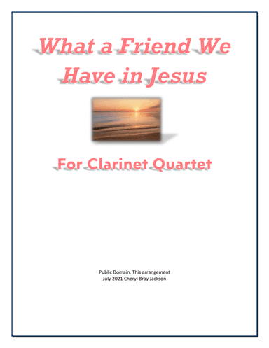 What a Friend We Have in Jesus Clarinet Quartet (arr. Cheryl Bray Jackson)