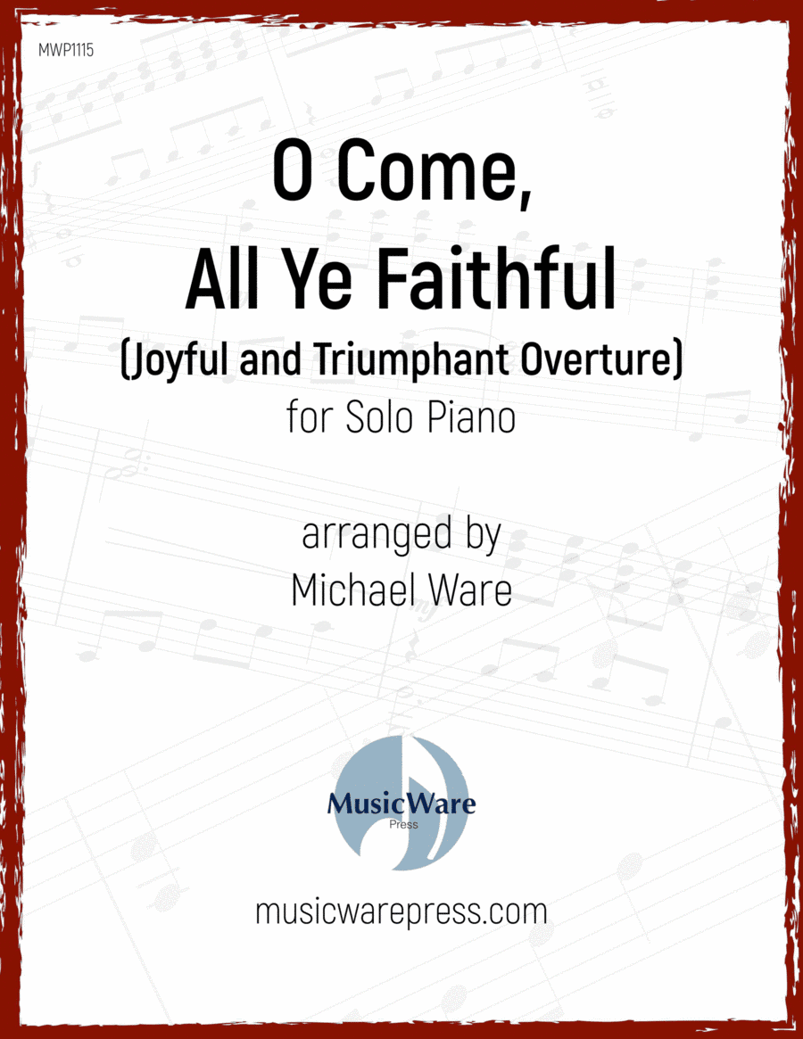 O Come, All Ye Faithful (Joyful and Triumphant Overture) (arr. MusicWare Press)