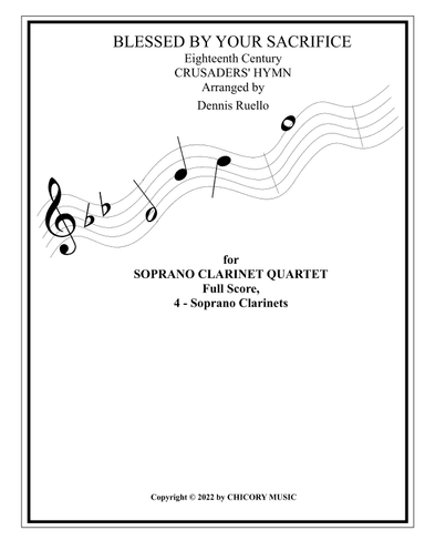 BEESSED BY YOUR SACRIFICE - Soprano Clarinet Quartet - Intermediate Level (arr. Dennis Ruello)