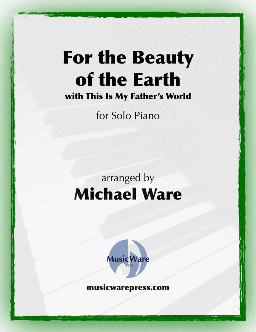 For the Beauty of the Earth with This Is My Father's World (arr. Michael Ware)
