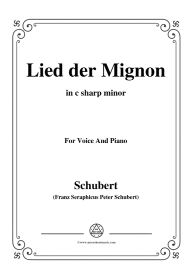 Schubert-Lied der Mignon,from 'Wilhelm Meister',Op.62(D.877) No.2,in c sharp minor,for Voice&Piano (arr. MSM)