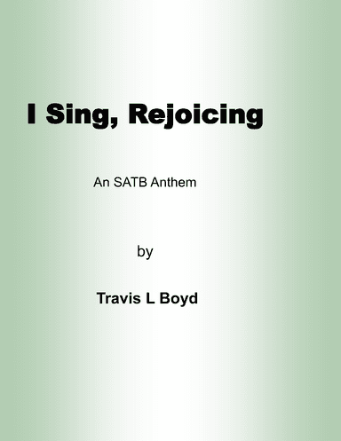 I Sing Rejoicing (SATB)