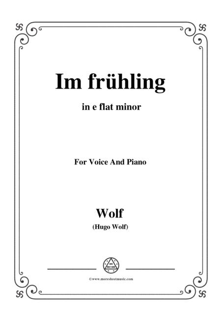 Wolf-Im frühling in e flat minor,for Voice and Piano (arr. MSM)