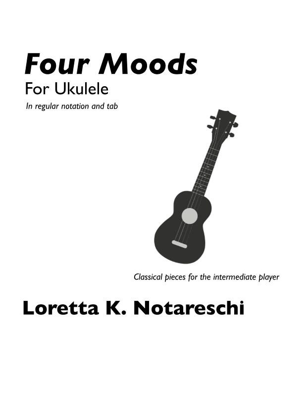 Four Moods for Soprano, Concert, or Tenor Ukulele