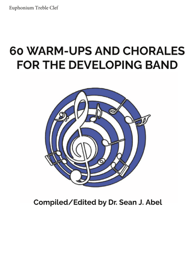 60 Warm-Ups and Chorales for the Developing Band (arr. Dr. Sean J. Abel)