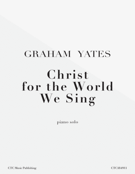 Christ For the World We Sing (arr. Graham Yates)