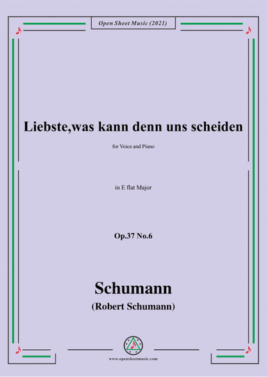 Schumann-Liebste,was kann denn uns scheiden,Op.37 No.6,in E flat Major,for Voice and Piano (arr. Open Cloud)