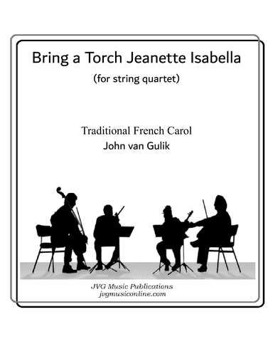 Bring a Torch Jeanette Isabella - String Quartet (arr. John van Gulik)