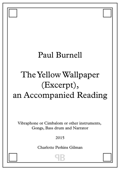 The Yellow Wallpaper (Excerpt), an Accompanied Reading, for percussion and narrator
