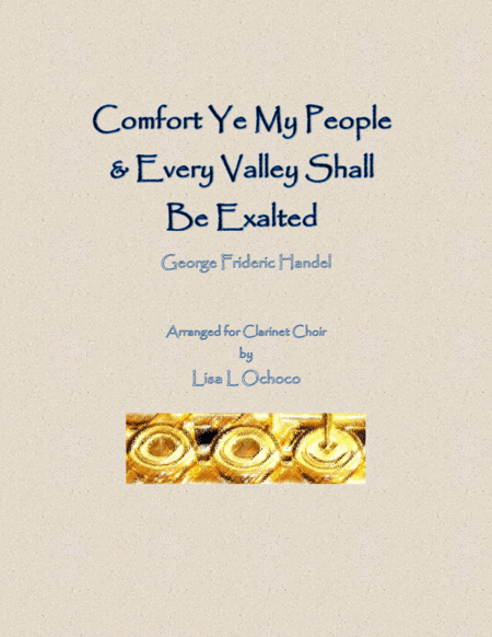 Comfort Ye My People & Every Valley from The Messiah for Clarinet Choir (arr. Lisa L Ochoco)