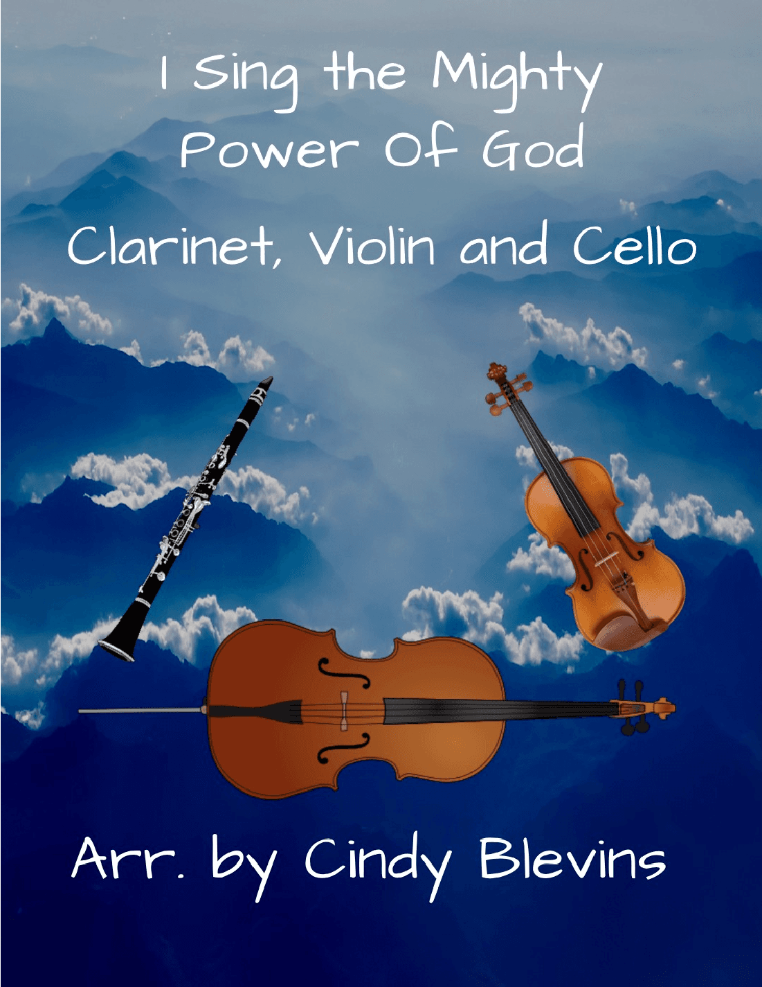 I Sing the Mighty Power Of God, for Clarinet, Violin and Cello (arr. Cindy Blevins)