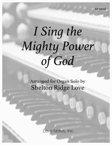I Sing the Mighty Power of God (arr. Shelton Ridge Love)