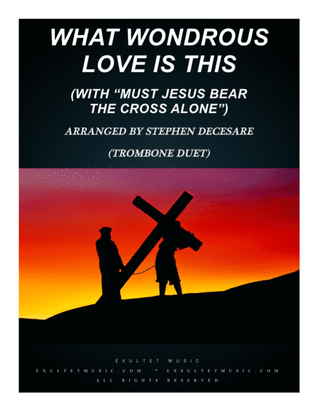 What Wondrous Love (with "Must Jesus Bear The Cross Alone") (Trombone Duet) (arr. Stephen DeCesare)