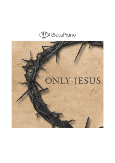 Only Jesus (arr. BlessPiano)